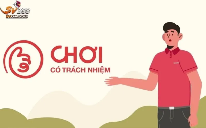 Chơi Có Trách Nhiệm SV388 3 Chơi có trách nhiệm
