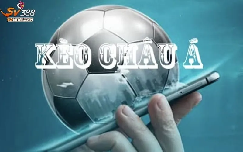 Kèo Châu Á: Phân Tích Kèo Châu Á, Chiến Thuật Cược Hiệu Quả 2 Kèo Châu Á